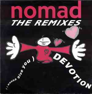 Nomad - (I Wanna Give You) Devotion (The Remixes)