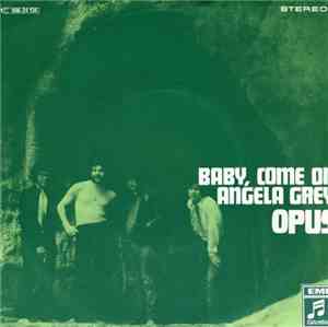Opus  - Baby, Come On / Angela Grey