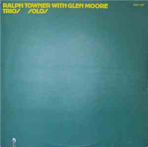 Ralph Towner With Glen Moore - Trios / Solos