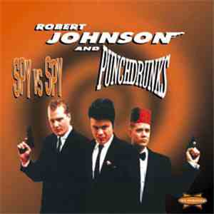 Robert Johnson And Punchdrunks - Spy Vs Spy