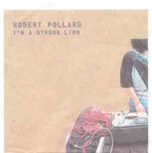 Robert Pollard - I'm A Strong Lion