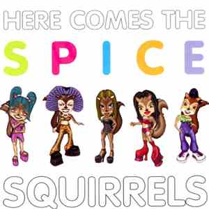 Spice Squirrels - Here Comes The Spice Squirrels