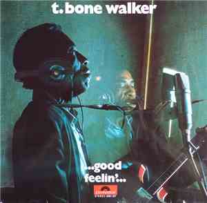 T-Bone Walker -  ... Good Feelin' ...