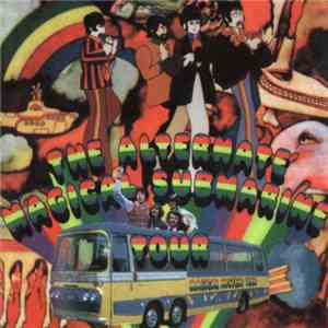 The Beatles - The Alternative Magical Submarine Tour And A Little More