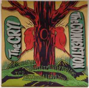 The Connection, The Cry! - The Cry! And The Connection Split 7
