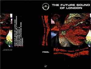 The Future Sound Of London - Far Out Son Of Lung And The Ramblings Of A Madman