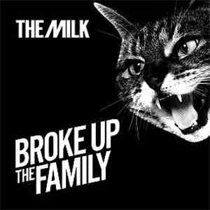 The Milk  - Broke Up The Family