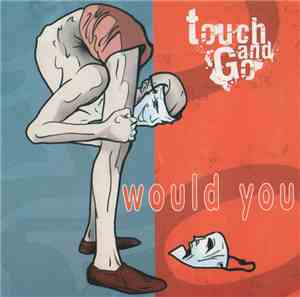 Touch And Go - Would You