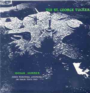 Tui St. George Tucker - Indian Summer (Three Microtonal Antiphons On Psalm Texts)