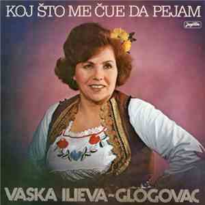 Vaska Ilieva-Glogovac - Koj Što me Čue Da Peam