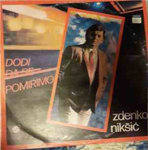 Zdenko Nikšić - Dođi Da Se Pomirimo