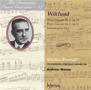 Adolf Wiklund, Martin Sturfält, Helsingborg Symphony Orchestra, Andrew Manze - Piano Concerto No 1, Op 10 / Piano Concerto No 2, Op 17 / Konsertstycke, Op 1