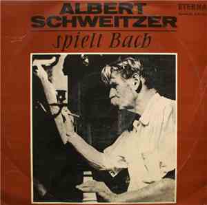 Albert Schweitzer, Bach - Albert Schweitzer Spielt Bach