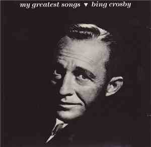 Bing Crosby - My Greatest Songs
