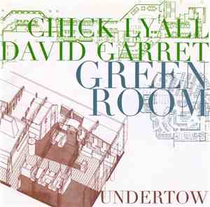 Chick Lyall, David Garret : Green Room  - Undertow