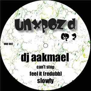 DJ Aakmael - UnXpozd EP 2