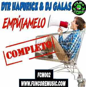 DTR Hapurice & DJ Galas - Empujamelo Completo