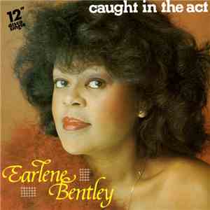 Earlene Bentley - Caught In The Act