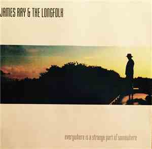 James Ray And The Longfolk - Everywhere Is A Strange Part Of Nowhere