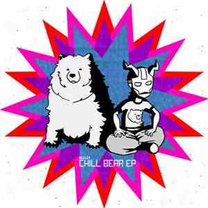 Kozilek - Chill Bear EP