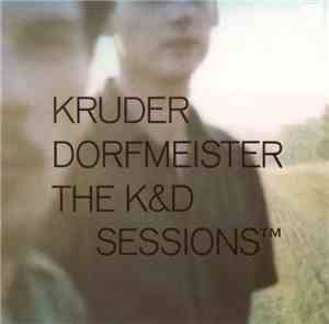 Kruder Dorfmeister - The K&D Sessions™