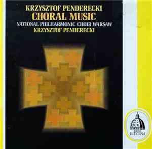 Krzysztof Penderecki, National Philharmonic Choir Warsaw - Choral Music