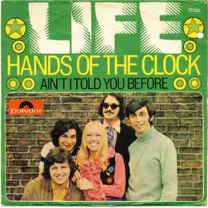 Life  - Hands Of The Clock / Ain't I Told You Before