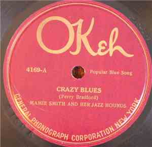 Mamie Smith And Her Jazz Hounds - Crazy Blues / It's Right Here For You (If You Don't Get It-'Taint No Fault O'Mine)