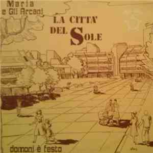 Maria E Gli Arcani - La Città Del Sole