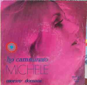 Michele  - Ho Camminato / Morirò Domani
