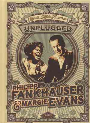 Philipp Fankhauser & Margie Evans - Unplugged - Live At Mühle Hunziken