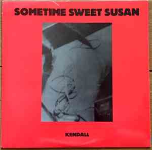 Sometime Sweet Susan - Kendall