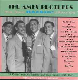 The Ames Brothers - Put Your Rockin' Shoes On, 29 Rockin' Swingin' Jumpin' And Jivin' Tracks 1950 - 1960