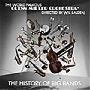 The World Famous Glenn Miller Orchestra - The History Of Big Bands