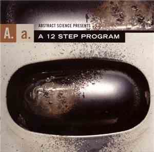 Various - Abstract Science Presents A. A. [Audio Anonymous] - A 12 Step Program