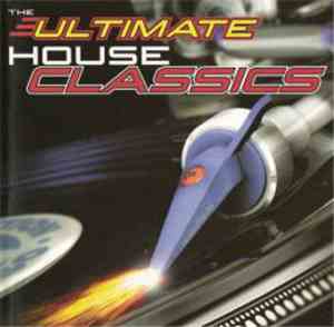Various - The Ultimate House Classics