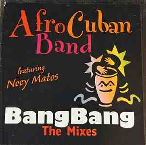 Afro-Cuban Band Featuring Noey Matos - Bang Bang (The Mixes)