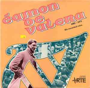 Éamon De Valera - His Recorded Voice: 1882-1975