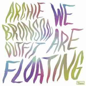 Archie Bronson Outfit - We Are Floating