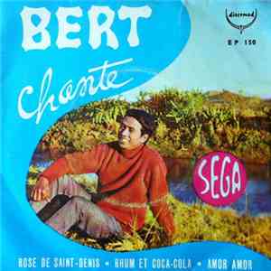 Bert  - Rose De Saint-Denis / Rhum Et Coca-Cola / Amor Amor