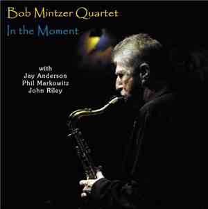 Bob Mintzer Quartet - In The Moment