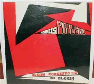 Francis Poulenc - Organ Concerto In G And Gloria