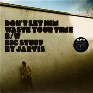 Jarvis - Don't Let Him Waste Your Time