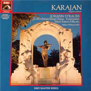 Johann Strauss - Karajan, Berliner Philharmoniker - Karajan Dirigiert Johann Strauss - An Der Schönen Blauen Donau / Kaiserwalzer / Tritsch - Tratsch - Polka / Etc.