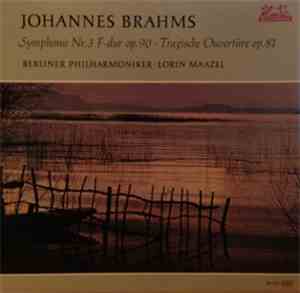 Johannes Brahms / Lorin Maazel, Berliner Philharmoniker - Symphonie Nr. 3 F-dur Op. 90 / Tragische Ouvertüre Op. 81