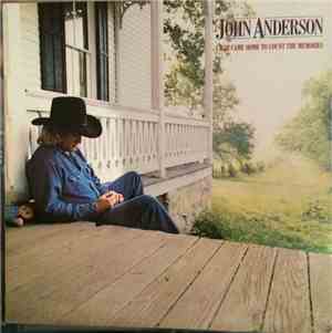 John Anderson  - I Just Came Home To Count The Memories