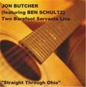 Jon Butcher Featuring Ben Schultz - Two Barefoot Servants Live 