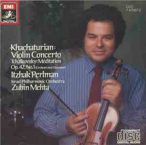 Khatchaturian / Tchaikovsky - Itzhak Perlman With  Zubin Mehta And The Israel Philharmonic Orchestra - Khatchaturian: Violin Concerto / Tchaikovsky: Meditation Op. 42, No. 1