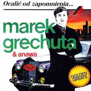 Marek Grechuta & Anawa - Ocalić Od Zapomnienia