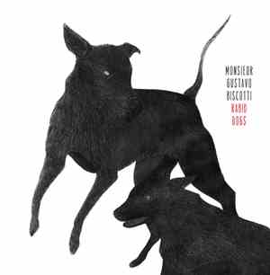 Monsieur Gustavo Biscotti - Rabid Dogs